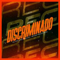 Discriminado - MC DS & DJ Felipe do CDC