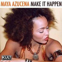 Make It Happen - Maya Azucena