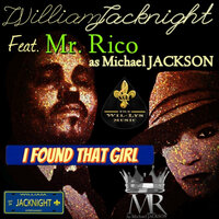 I Found That Girl - William Jacknight & Mr Rico