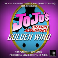 Fine Della Vento Aureo - Giorno's Theme (From "JoJo's Bizarre Adventure - Golden Wind") - Geek Music