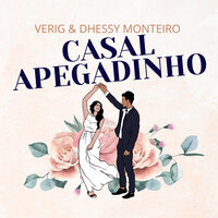 Casal Apegadinho - Verig & Dhessy Monteiro & wery oficial