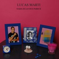 Nada Es Lo Que Parece - Lucas Marti