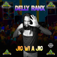 Jig Wi A Jig - Delly Ranx