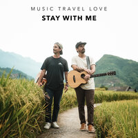 Stay with Me - Music Travel Love