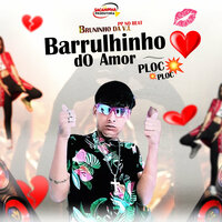 Barulhinho do Amor Ploc Ploc - Bruninho da V.L & PP No Beat