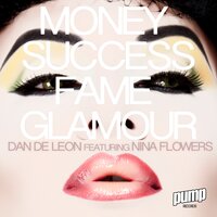 Money Success Fame Glamour - Dan De Leon & Nina Flowers & K-Nine