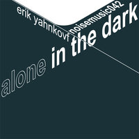 Alone in the Dark - Erik Yahnkovf