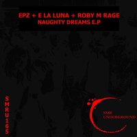 Naughty Dreams - EpZ & Roby M Rage