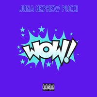 WOW - Juna Shawty & PUCCI & Nephew