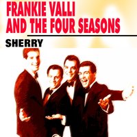 Sherry - Frankie Valli & The Four Seasons