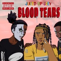 Blood Tears - Juiced Up Joey