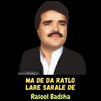 Ma De Da Ratlo Lare Sarale De - Rasool Badshah