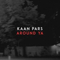 Around Ya - Kaan Pars