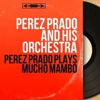 Oh Caballo - Perez Prado and his Orchestra