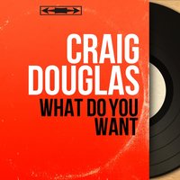 What Do You Want - Craig Douglas & Harry Robinson et son orchestre