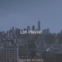 Understated Backdrops for Stress Relief - Lofi Playlist