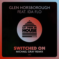 Switched On - Glen Horsborough & IDA fLO & Michael Gray