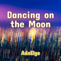 Dancing on the Moon - AdeElge