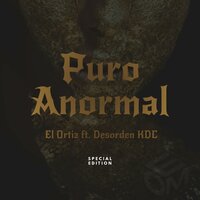 Puro Anormal - El Ortiz & Desorden KDC