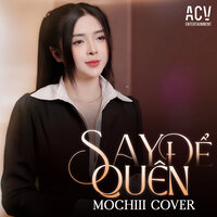 Say Để Quên - Mochiii