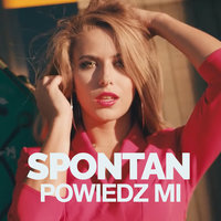 Powiedz Mi - Spontan