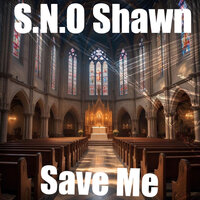 Save Me - S.N.O Shawn & Layla