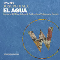 El Agua - Joseph Gaex & DJ MonteBlack & Cristian Velazquez