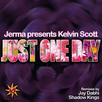 Just One Day - Kelvin Scott & Jerma
