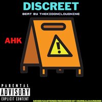 Discreet - TheKidOnCloudNine & Ahk