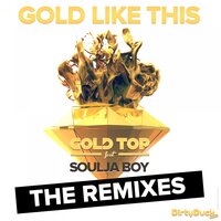 Gold Like This - Gold Top & Soulja Boy & EVERLAKE