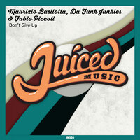 Don't Give Up - Maurizio Basilotta & Da Funk Junkies & Fabio Piccoli