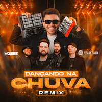 Dançando na Chuva - DJ Moises & Rosa de Saron