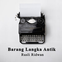 Barang Langka Antik - Rusli Ridwan
