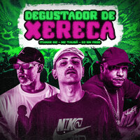 Degustador de Xereca - Itamar Mc & MC Talibã & DJ BM PROD