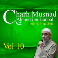Charh Musnad Ahmed ibn Hanbal, Pt. 10 - Ahmed Hotaybah