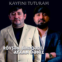 Kayfını Tuturam - Rövşən Binəqədili & Ayxan Dəniz