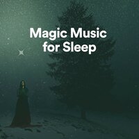 Magic Music for Sleep, Pt. 12 - Baby Sleeps