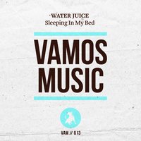 Sleeping In My Bed - Water Juice