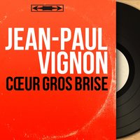 Cœur gros brisé - Jean-Paul Vignon