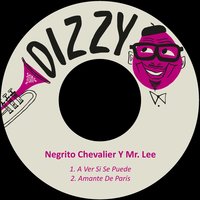 Amante de París - Negrito Chevalier & Mr. Lee