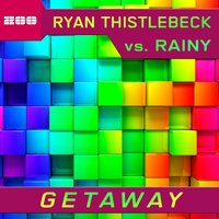 Getaway - Ryan Thistlebeck & Rainy