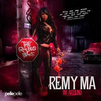I'm Around - Remy Ma