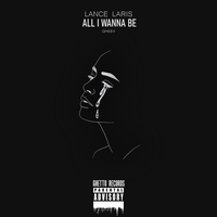 All I Wanna Be - Lance Laris