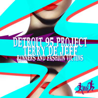 Runners and Fashion Victims - Detroit 95 Project & Terry De Jeff