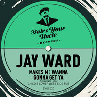 Makes Me Wanna - Jay Ward