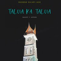 Talua Ka Talua - Buset & Ayien