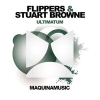 Ultimatum - Flippers & Stuart Browne & Da Fresh