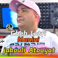Jabouli Atouyat - Cheb Lotfi & Manini Sahar