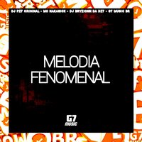 Melodia Fenomenal - DJ PZ7 ORIGINAL & MC NAKASICK & DJ BRYZIONN DA DZ7