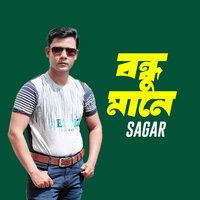 Bondhu Mane - Sagar